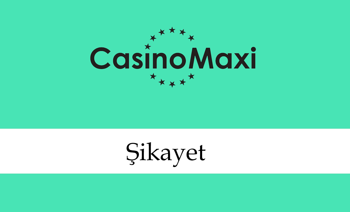 casinomaxişikayet