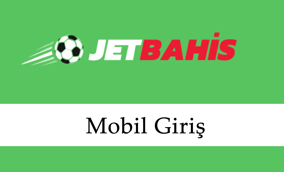 Jetbahis Mobil Giriş