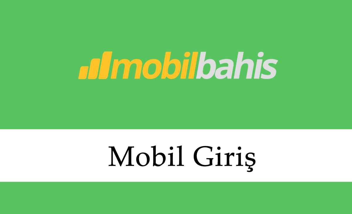 Mobilbahis Mobil Giriş