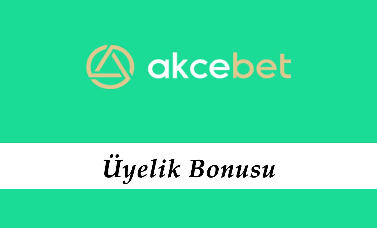 Akçebet Üyelik Bonusu