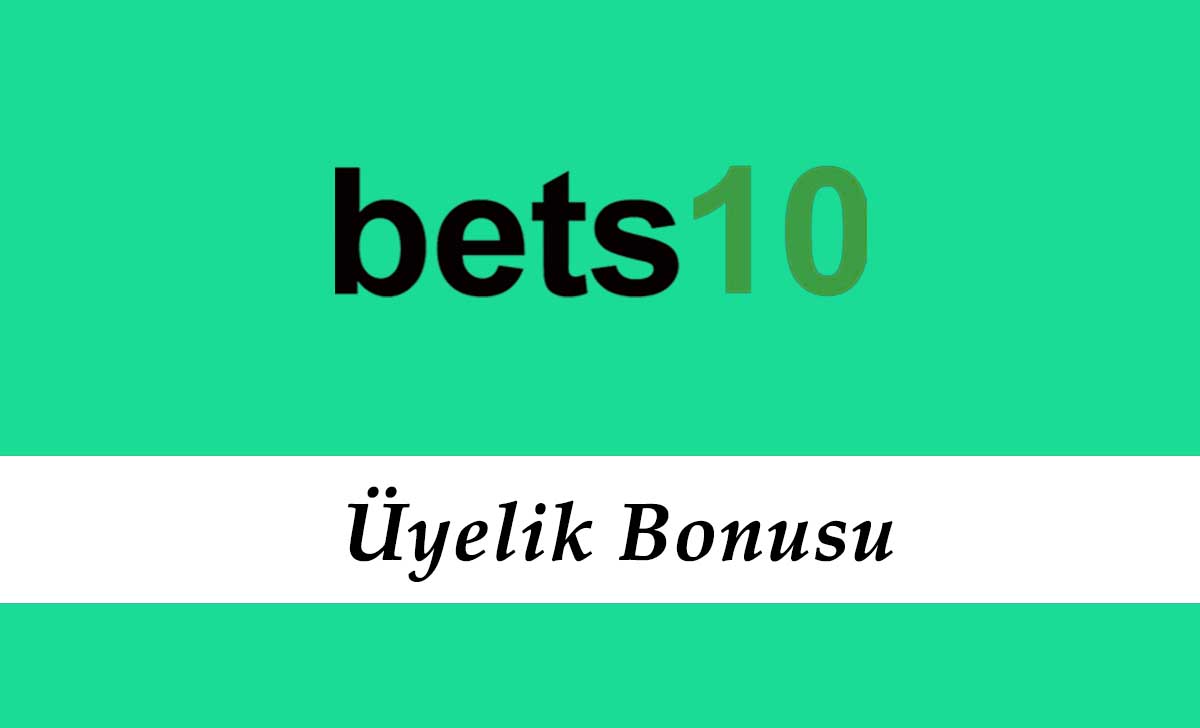 Bets10 Üyelik Bonusu