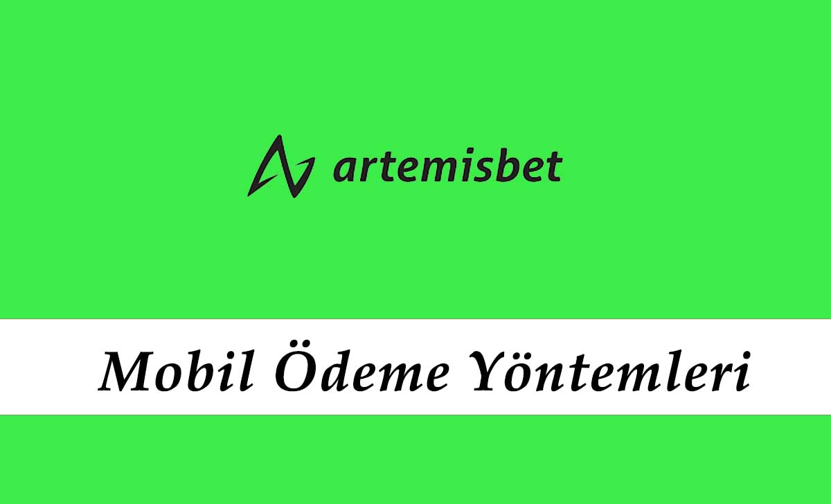 Artemisbet Mobil Ödeme Yöntemleri