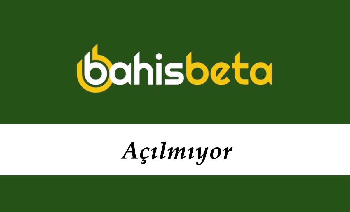 Bahisbeta Açılmıyor