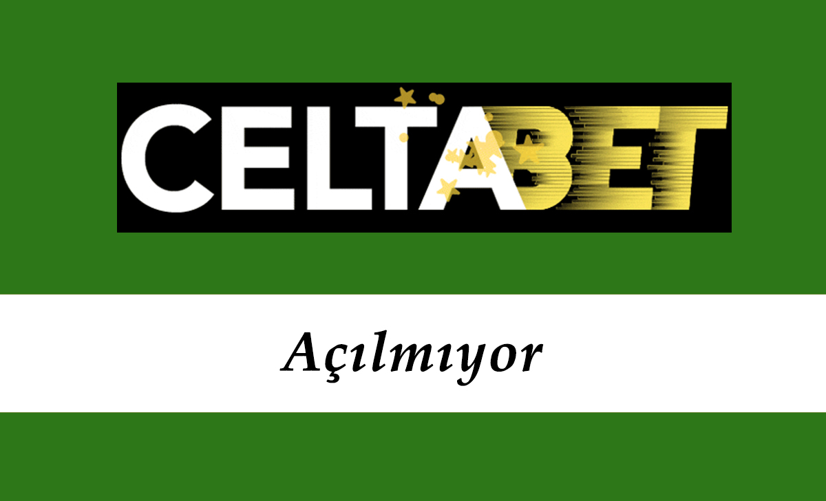 Celtabet Açılmıyor