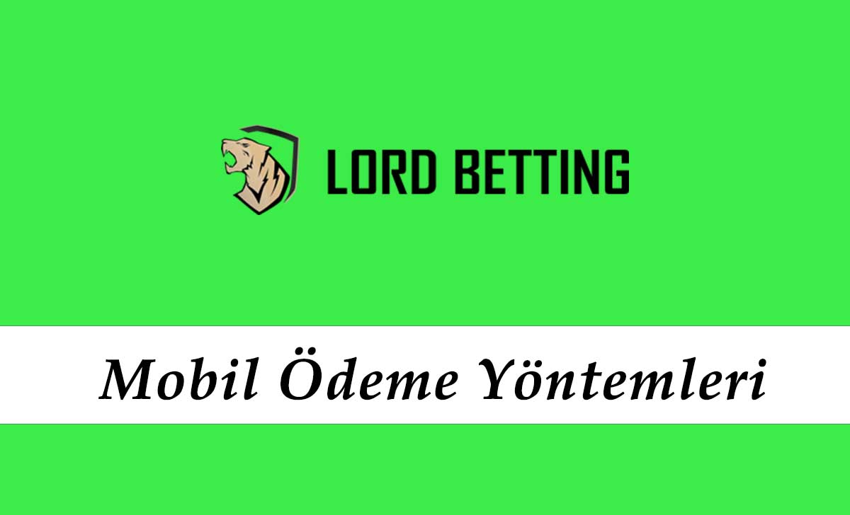 Lordspalacebet Mobil Ödeme Yöntemleri