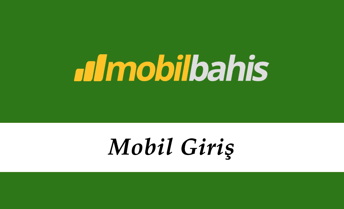 Mobilbahis Mobil Giriş