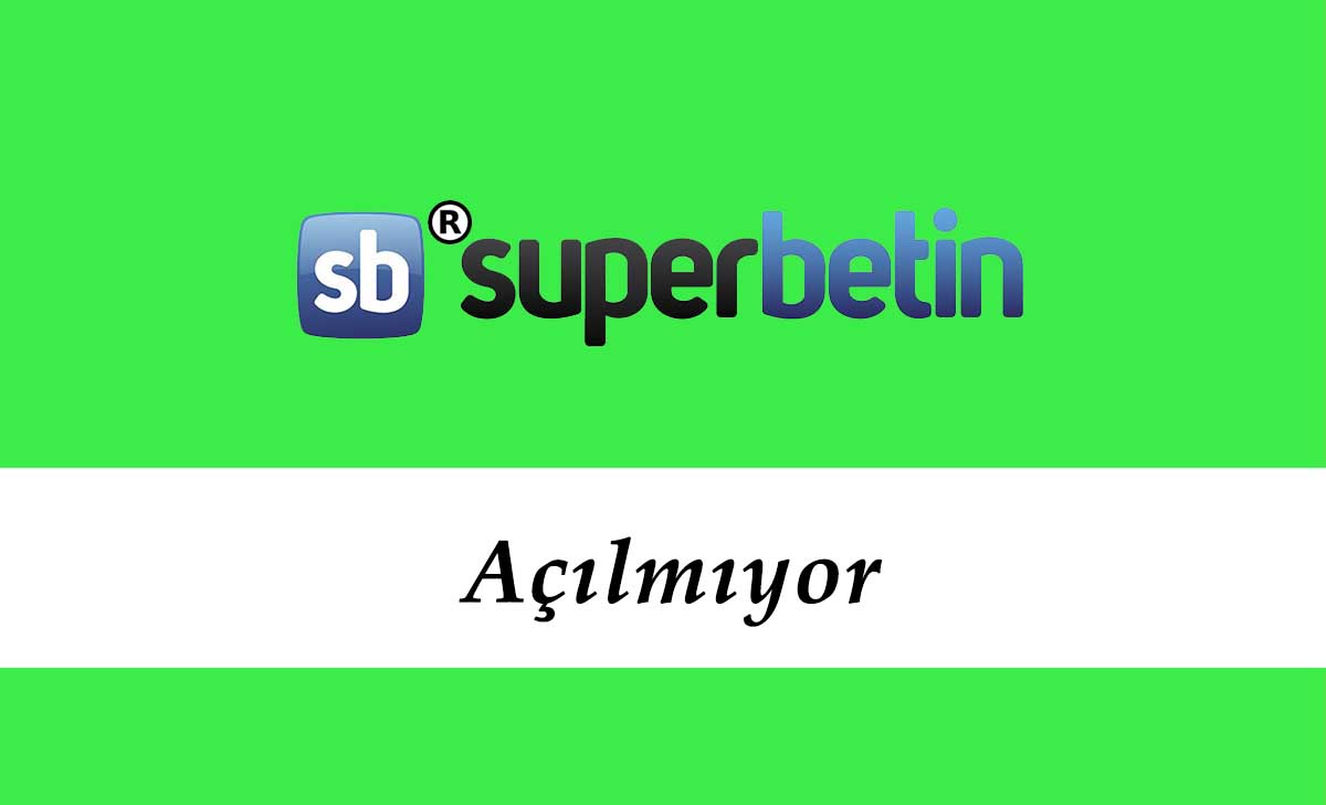 Süperbetin Açılmıyor