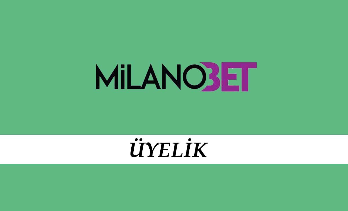 Milanobet Üyelik