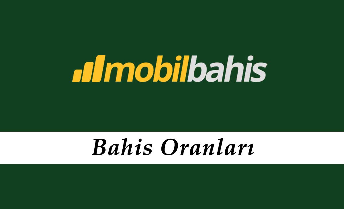 Mobilbahis Bahis Oranları