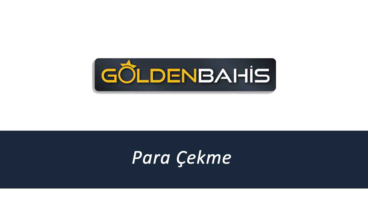 Goldenbahis Para Çekme