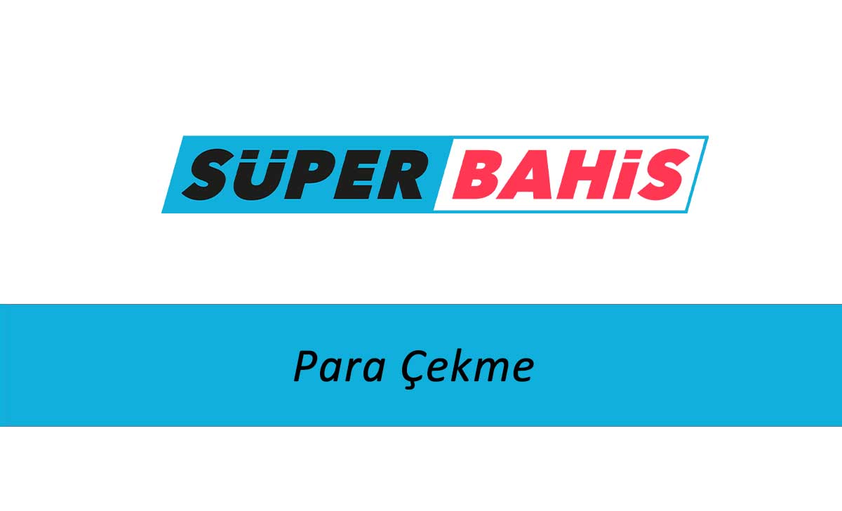 Süperbahis Para Çekme