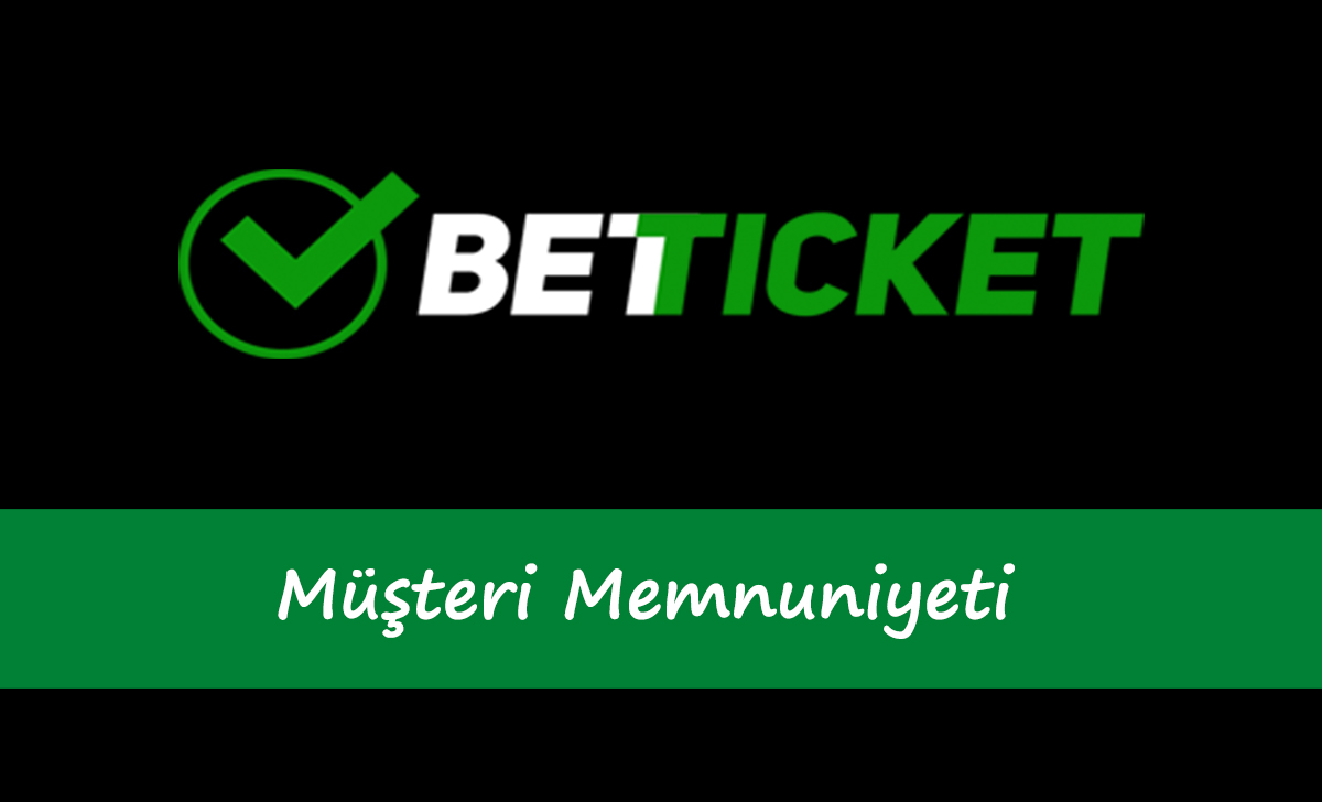 Betticket Müşteri Memnuniyeti