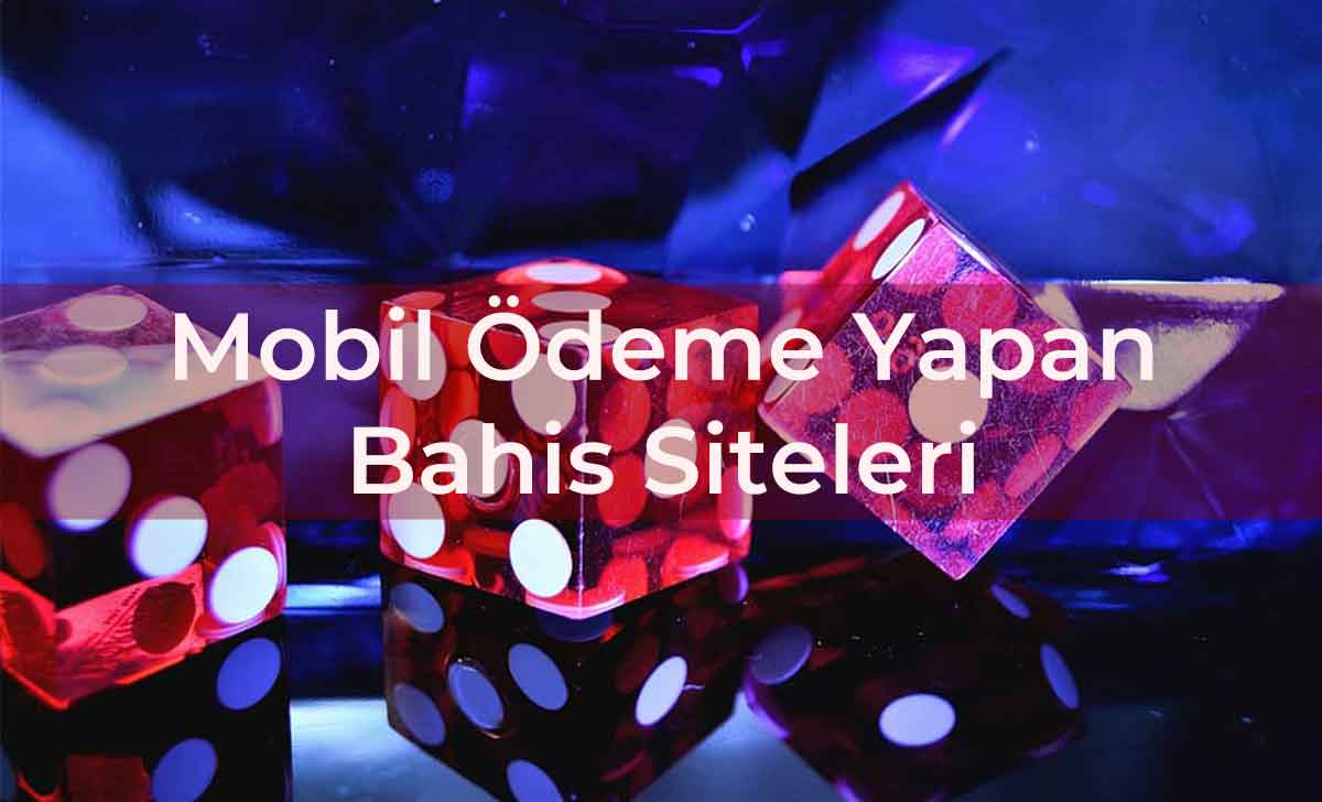 Mobil Ödeme Yapan Bahis Siteleri